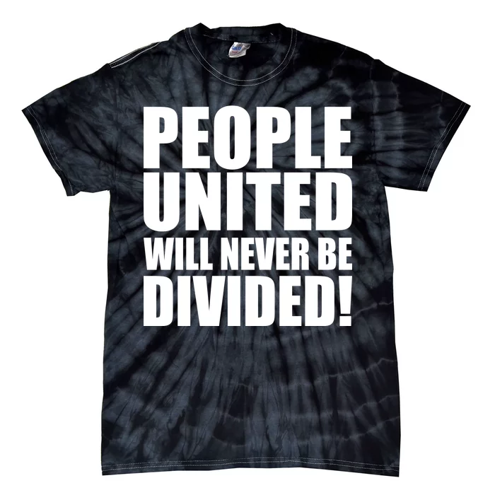 People United Will Never Be Divided! Anti Donald Trump Tie-Dye T-Shirt