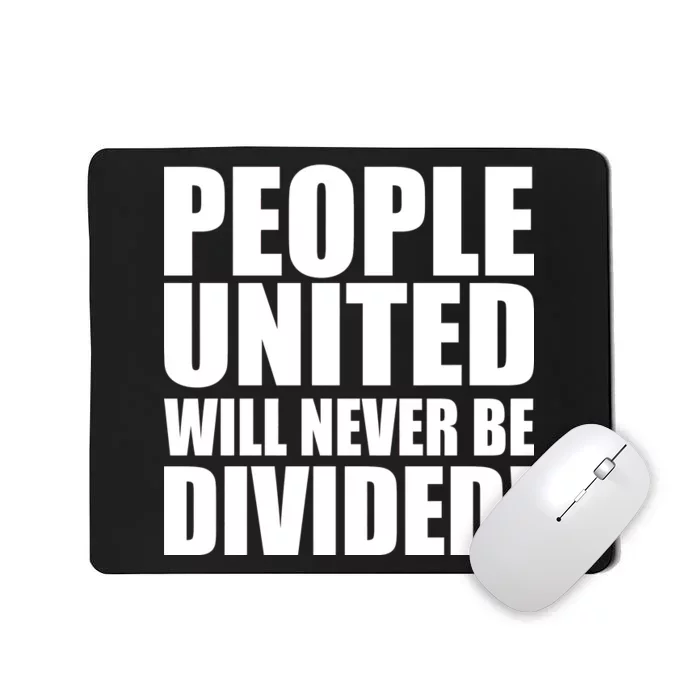 People United Will Never Be Divided! Anti Trump Mousepad