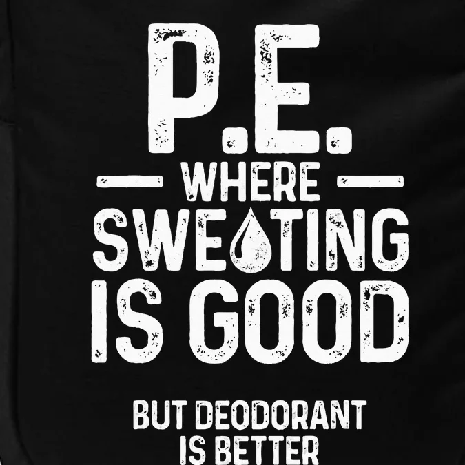 Physical Education PE Where Sweating Is Good PE Teacher Impact Tech Backpack