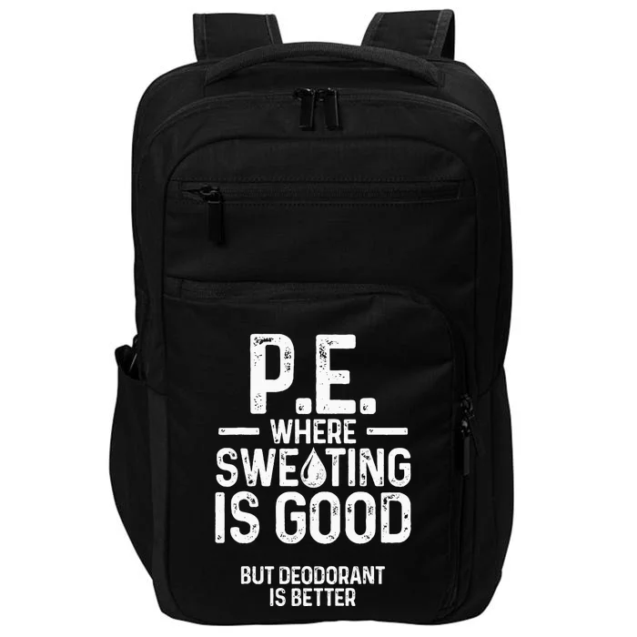 Physical Education PE Where Sweating Is Good PE Teacher Impact Tech Backpack