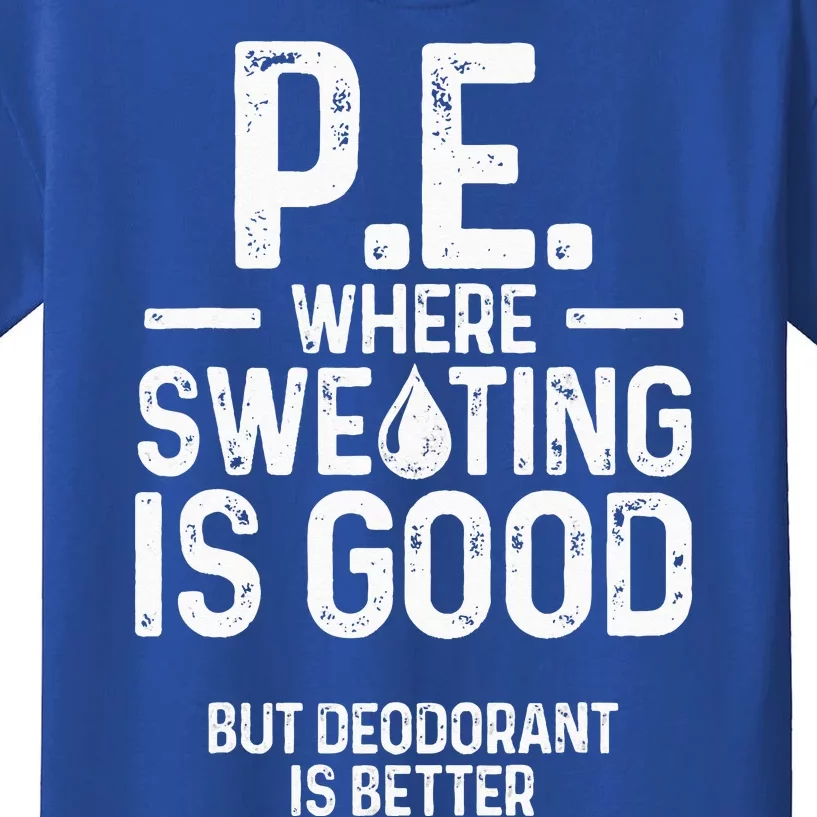 Physical Education PE Where Sweating Is Good PE Teacher Kids T-Shirt