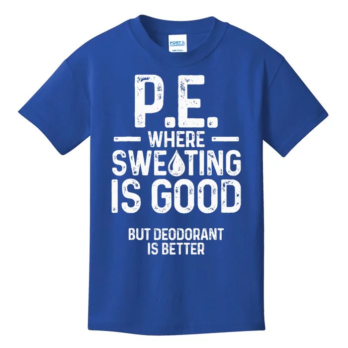 Physical Education PE Where Sweating Is Good PE Teacher Kids T-Shirt