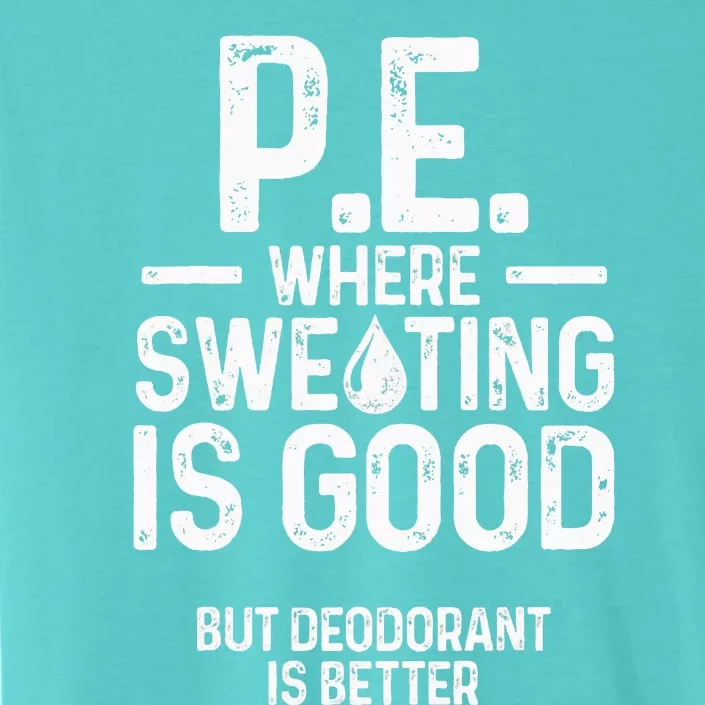 Physical Education PE Where Sweating Is Good PE Teacher ChromaSoft Performance T-Shirt