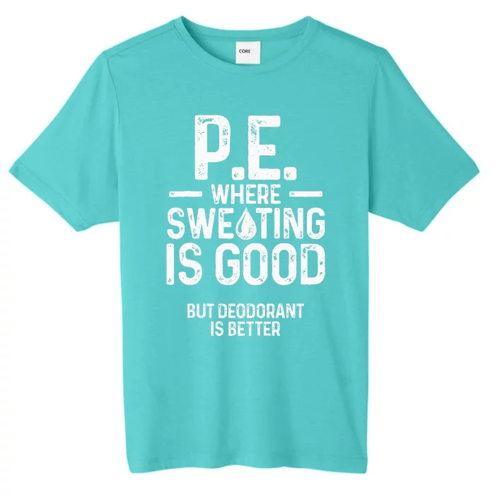 Physical Education PE Where Sweating Is Good PE Teacher ChromaSoft Performance T-Shirt