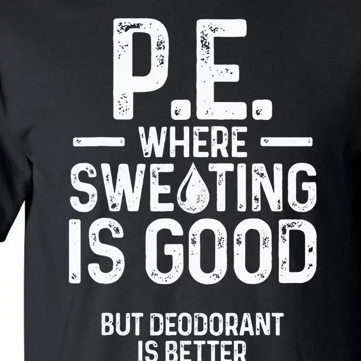 Physical Education PE Where Sweating Is Good PE Teacher Tall T-Shirt