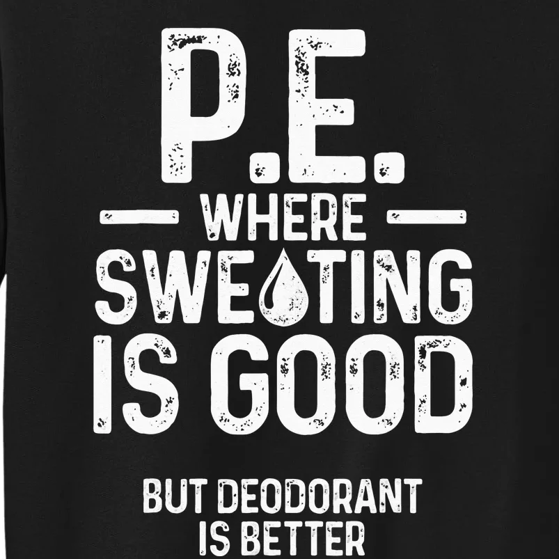 Physical Education PE Where Sweating Is Good PE Teacher Tall Sweatshirt