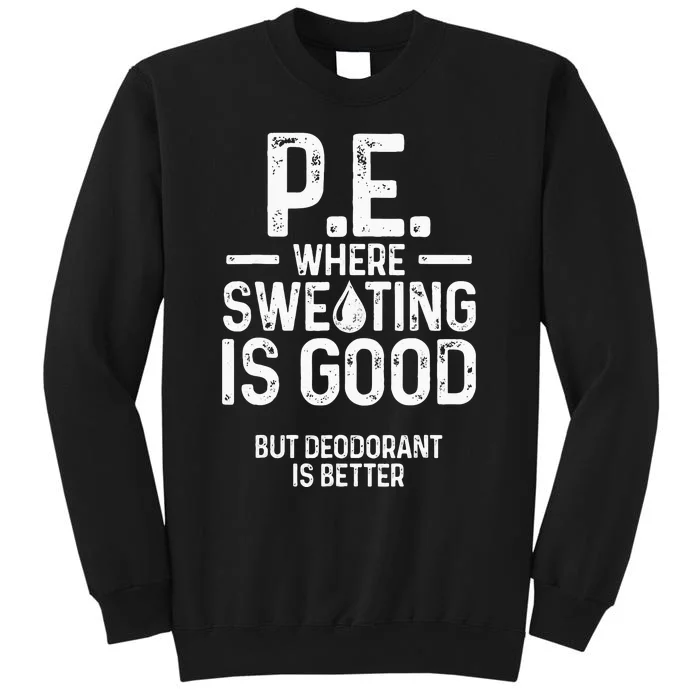 Physical Education PE Where Sweating Is Good PE Teacher Tall Sweatshirt