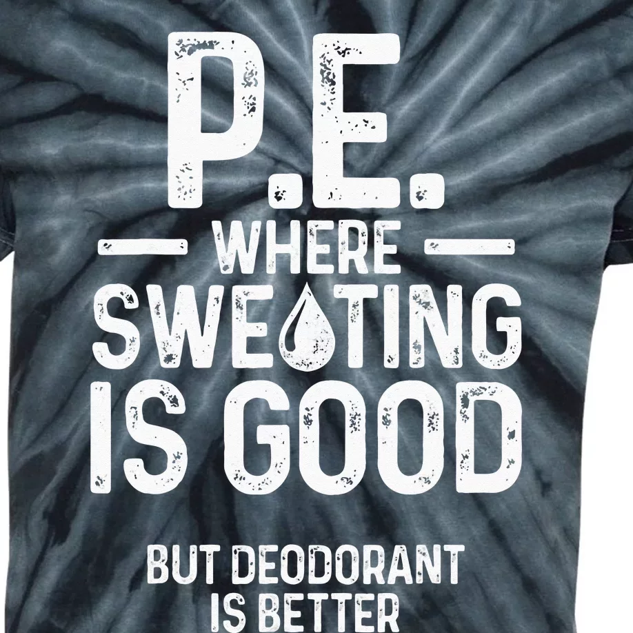 Physical Education PE Where Sweating Is Good PE Teacher Kids Tie-Dye T-Shirt