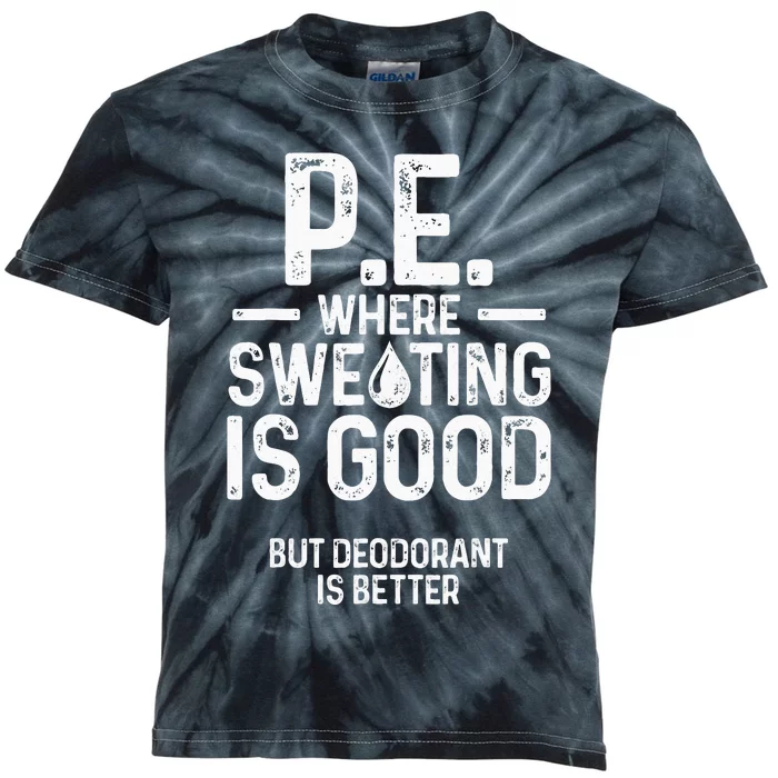 Physical Education PE Where Sweating Is Good PE Teacher Kids Tie-Dye T-Shirt