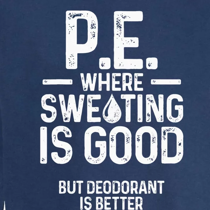 Physical Education PE Where Sweating Is Good PE Teacher Garment-Dyed Sweatshirt