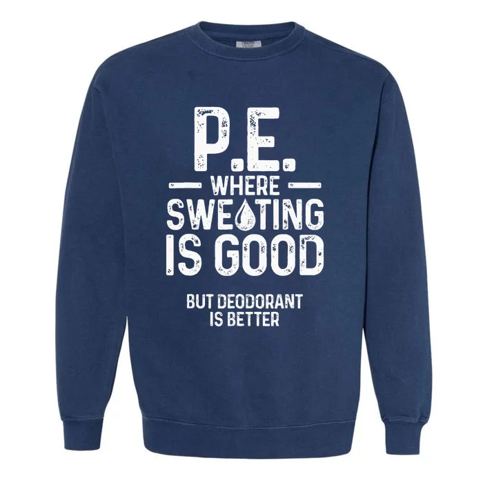 Physical Education PE Where Sweating Is Good PE Teacher Garment-Dyed Sweatshirt