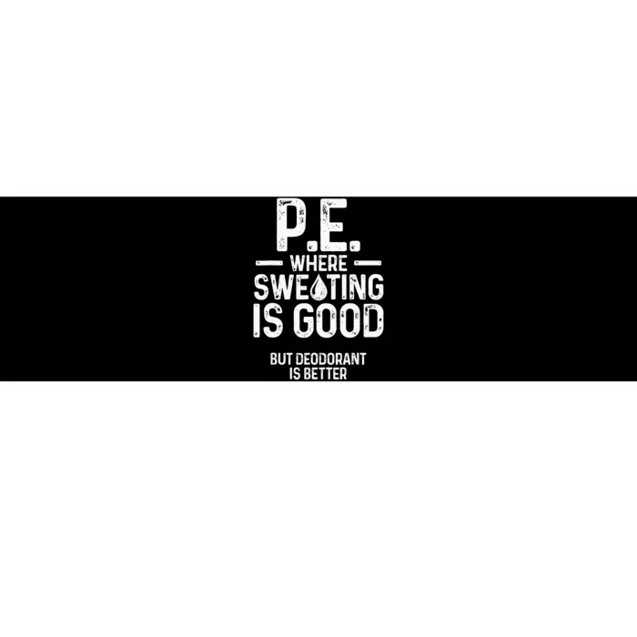 Physical Education PE Where Sweating Is Good PE Teacher Bumper Sticker