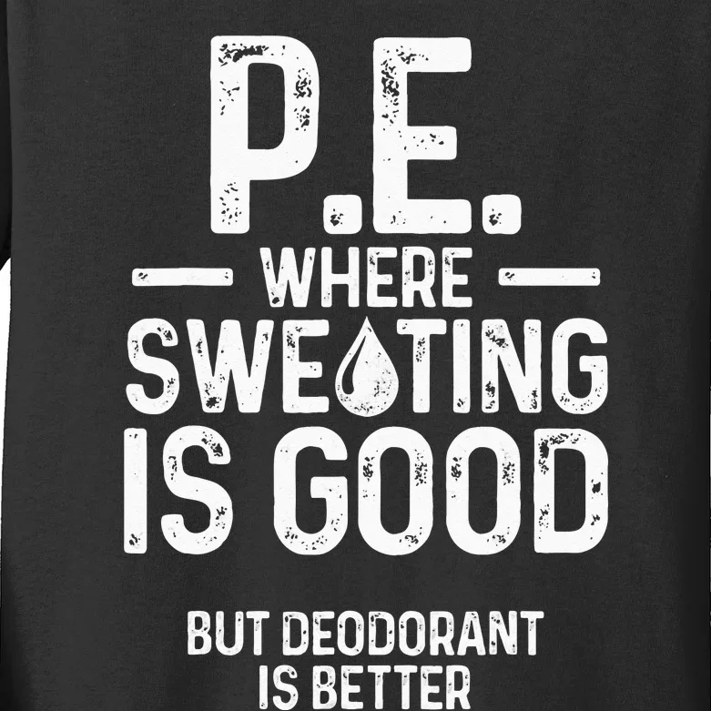 Physical Education PE Where Sweating Is Good PE Teacher Kids Long Sleeve Shirt