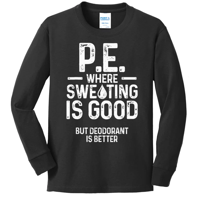 Physical Education PE Where Sweating Is Good PE Teacher Kids Long Sleeve Shirt