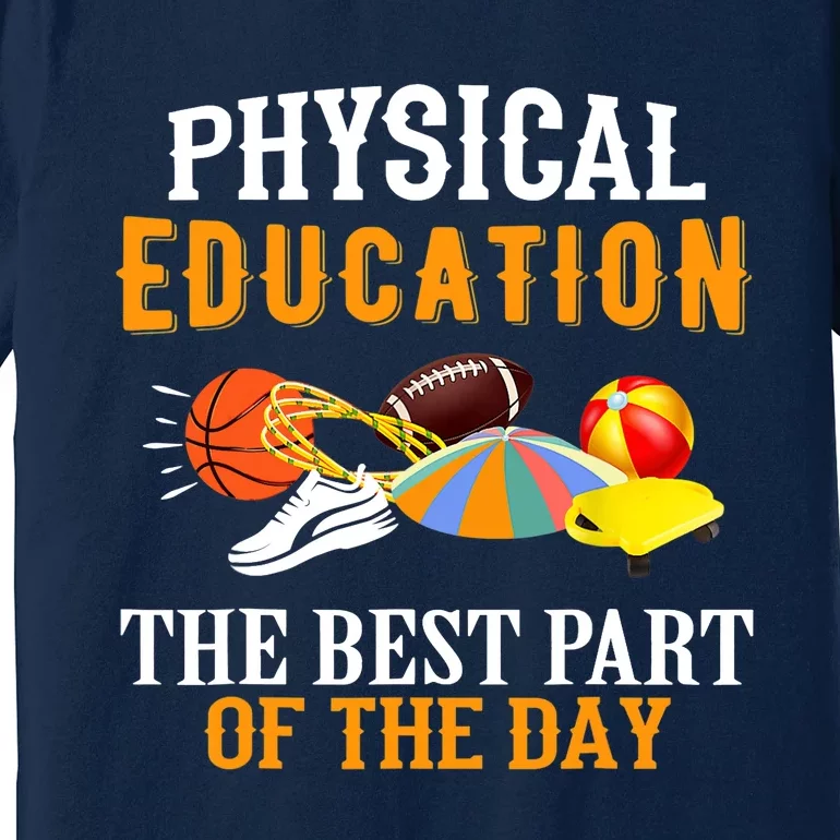 Physical Education PE The Best Part Of The Day Premium T-Shirt