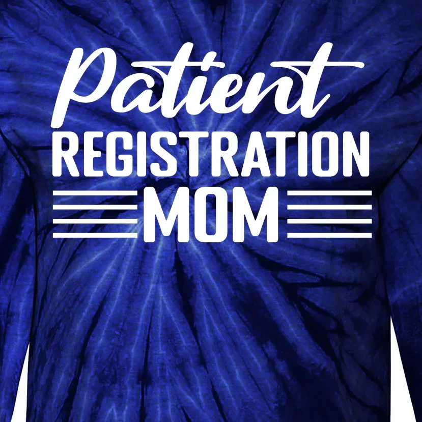 Patient Er Registrar Nursing Mom Saying Tie-Dye Long Sleeve Shirt