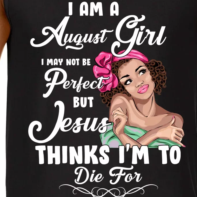 Perfect August Girl Jesus Thinks I'm To Die For Comfort Colors® Tank Top