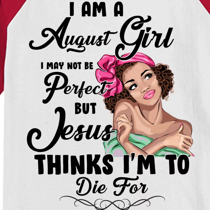 Perfect August Girl Jesus Thinks I'm To Die For Kids Colorblock Raglan Jersey