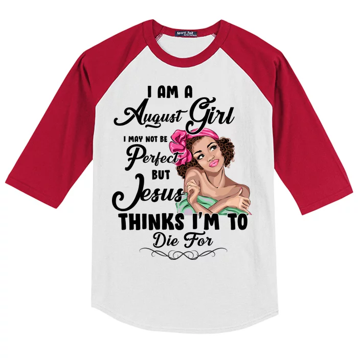 Perfect August Girl Jesus Thinks I'm To Die For Kids Colorblock Raglan Jersey