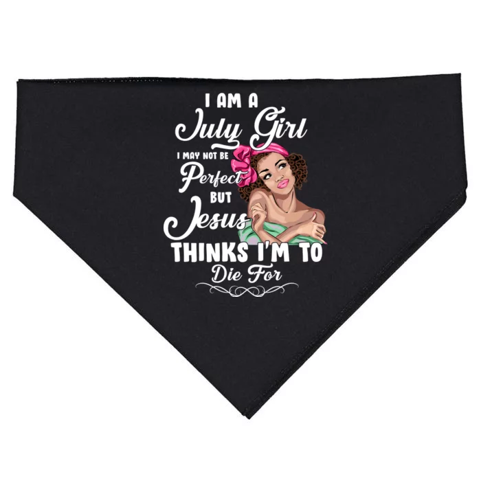 Perfect July Girl Jesus Thinks I'm To Die For USA-Made Doggie Bandana