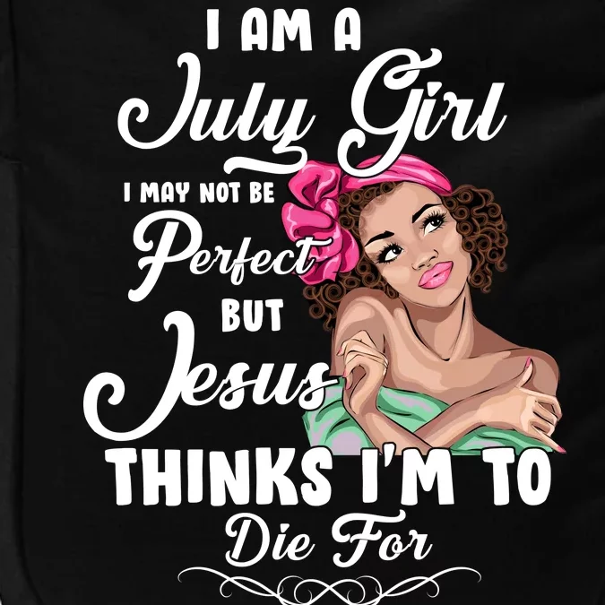 Perfect July Girl Jesus Thinks I'm To Die For Impact Tech Backpack