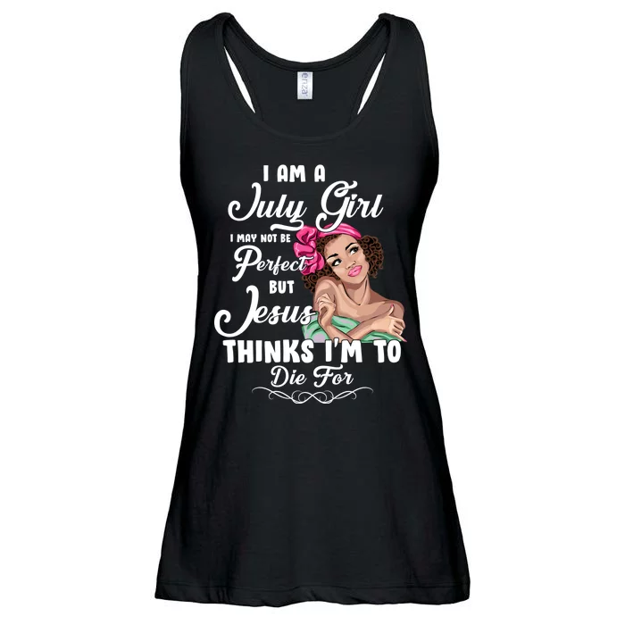 Perfect July Girl Jesus Thinks I'm To Die For Ladies Essential Flowy Tank