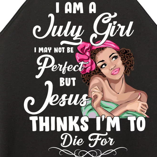 Perfect July Girl Jesus Thinks I'm To Die For Women’s Perfect Tri Rocker Tank