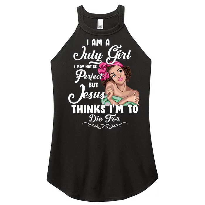 Perfect July Girl Jesus Thinks I'm To Die For Women’s Perfect Tri Rocker Tank