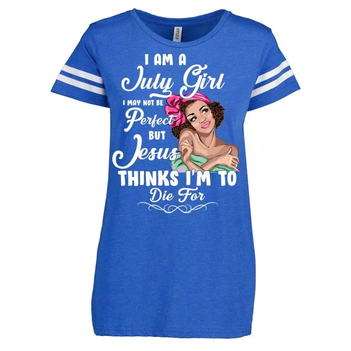 Perfect July Girl Jesus Thinks I'm To Die For Enza Ladies Jersey Football T-Shirt