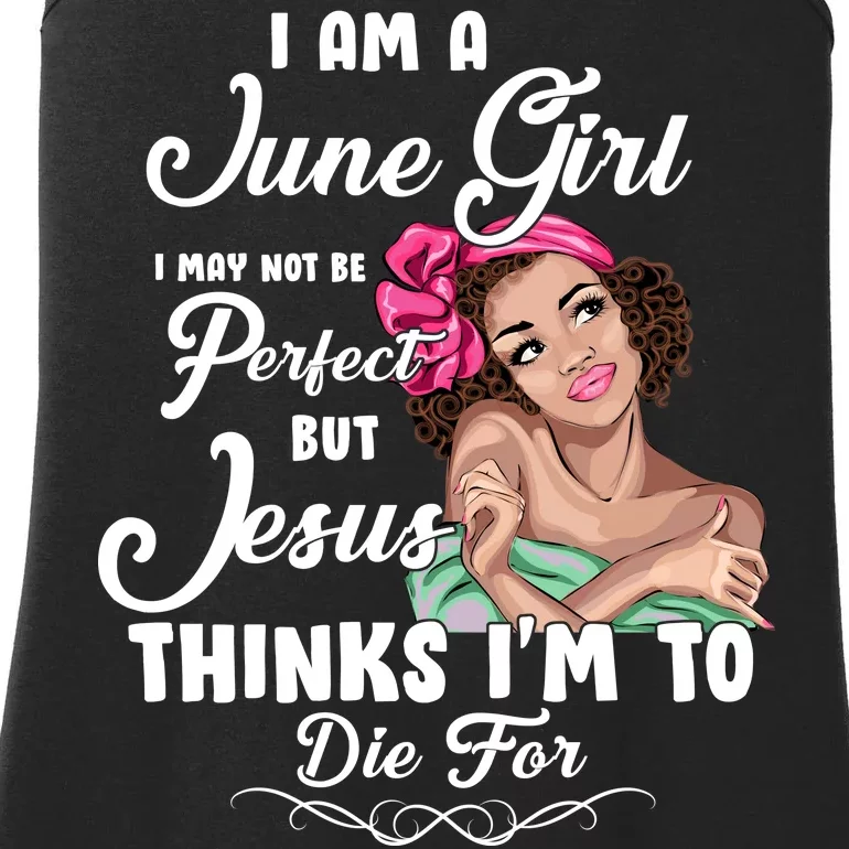 Perfect June Girl Jesus Thinks I'm To Die For Ladies Essential Tank