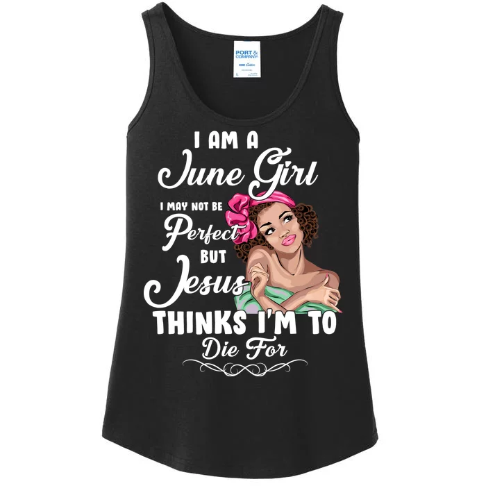 Perfect June Girl Jesus Thinks I'm To Die For Ladies Essential Tank