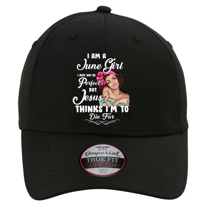 Perfect June Girl Jesus Thinks I'm To Die For The Original Performance Cap