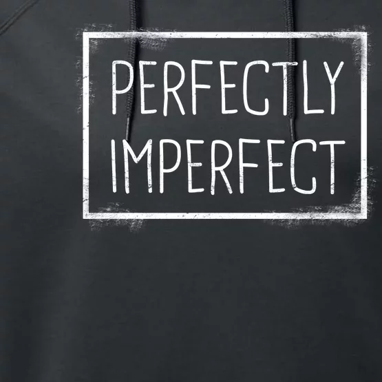 Perfectly Imperfect Funny Statement Performance Fleece Hoodie