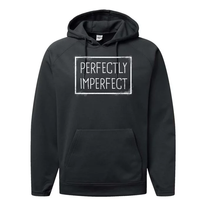 Perfectly Imperfect Funny Statement Performance Fleece Hoodie