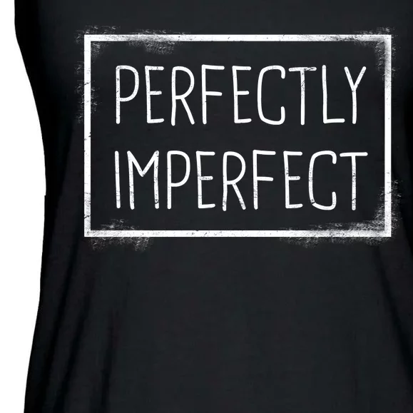 Perfectly Imperfect Funny Statement Ladies Essential Flowy Tank