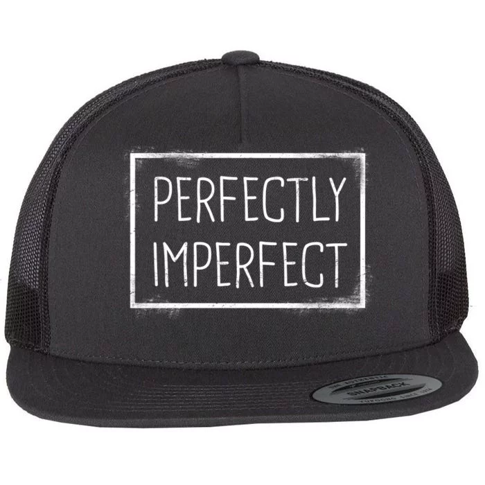 Perfectly Imperfect Funny Statement Flat Bill Trucker Hat