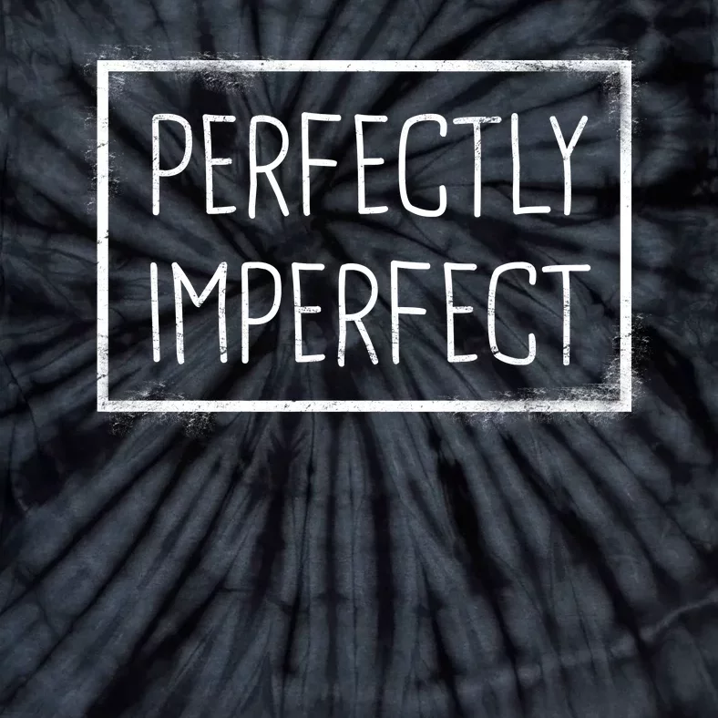 Perfectly Imperfect Funny Statement Tie-Dye T-Shirt