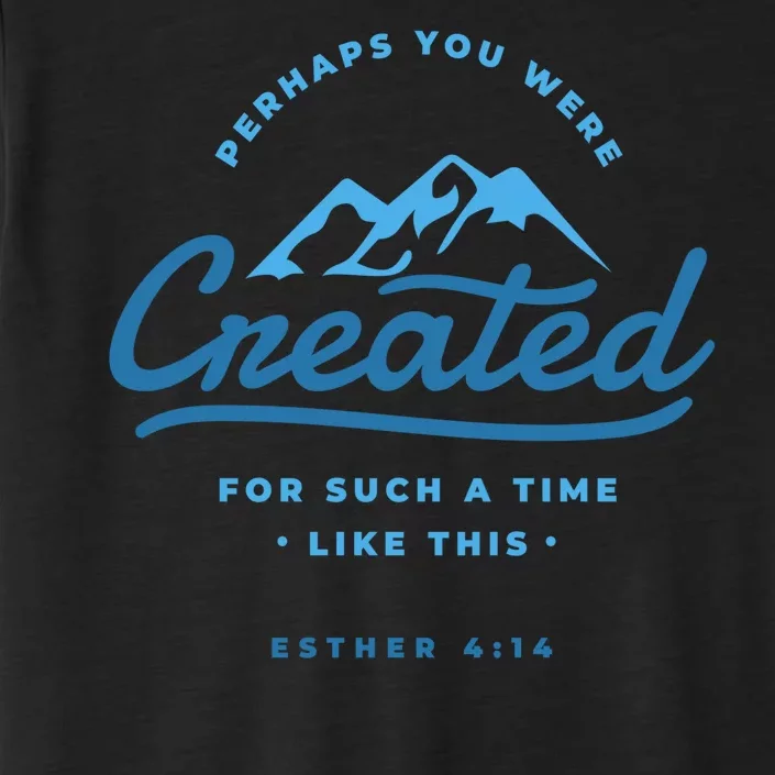 Perhaps You Were Created Bible Verse ChromaSoft Performance T-Shirt