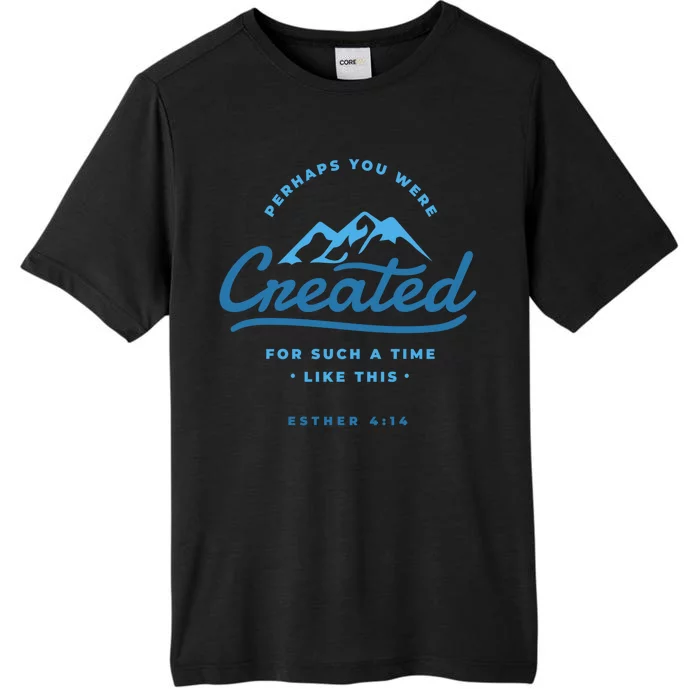 Perhaps You Were Created Bible Verse ChromaSoft Performance T-Shirt