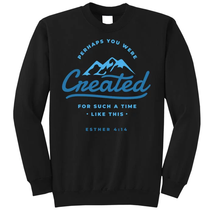 Perhaps You Were Created Bible Verse Tall Sweatshirt