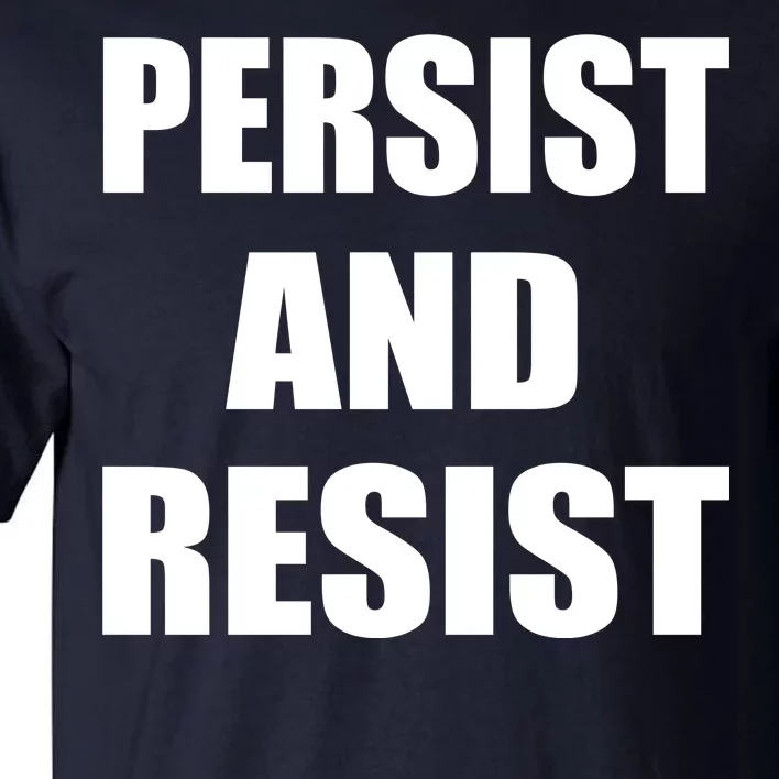 Persist And Resist Tall T-Shirt