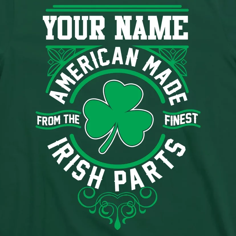 Personalize American Made Irish Parts St Patrick's Day T-Shirt