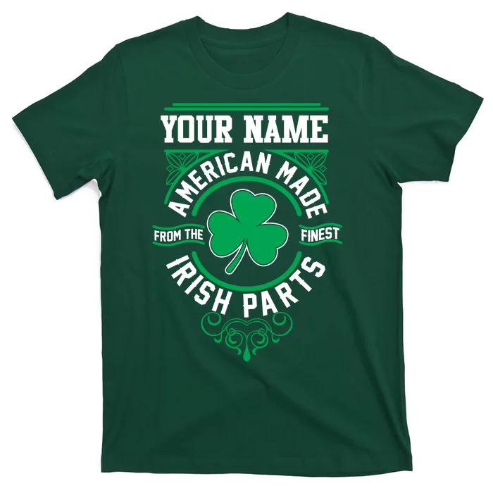 Personalize American Made Irish Parts St Patrick's Day T-Shirt