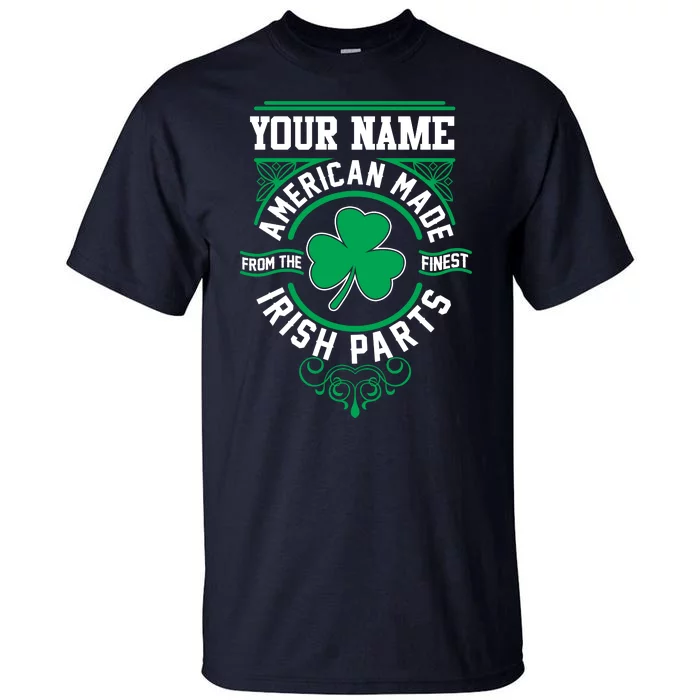 Personalize American Made Irish Parts St Patrick's Day Tall T-Shirt