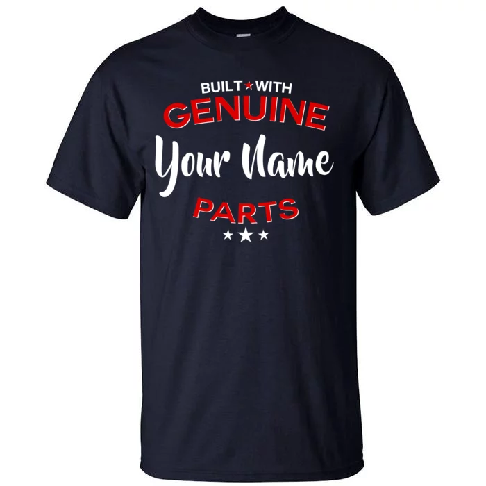 Personalize Built With Genuine Parts Custom Name Tall T-Shirt