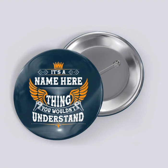 Personalize It's A Name Thing You Wouldn't Understand Custom Button