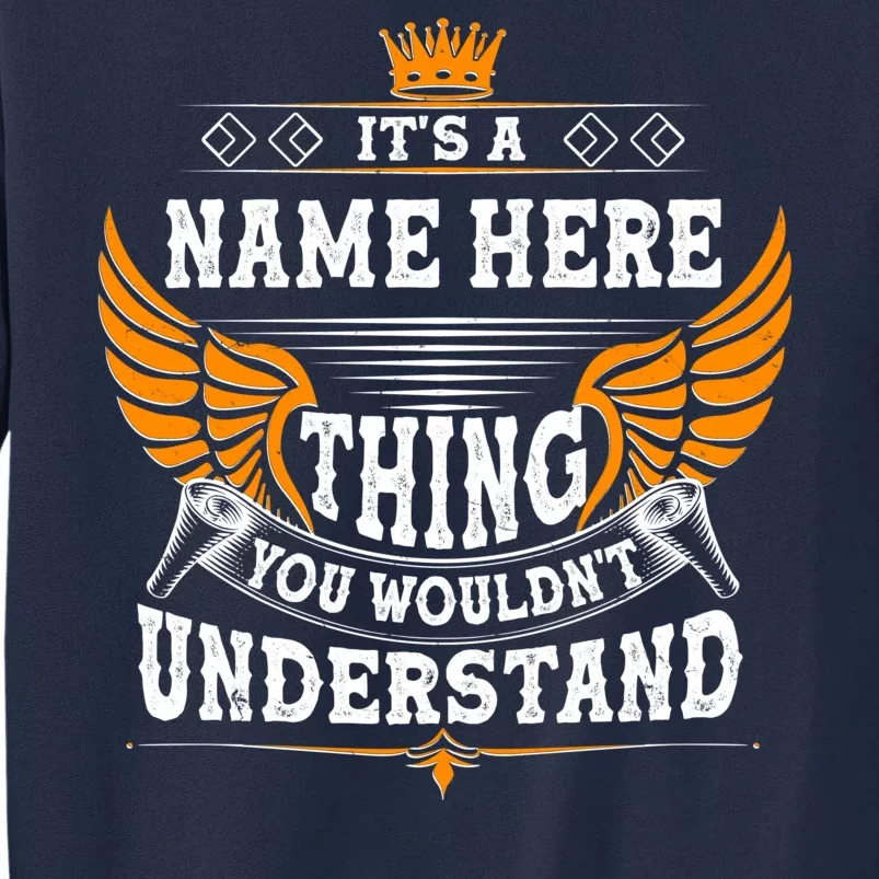 Personalize It's A Name Thing You Wouldn't Understand Custom Tall Sweatshirt