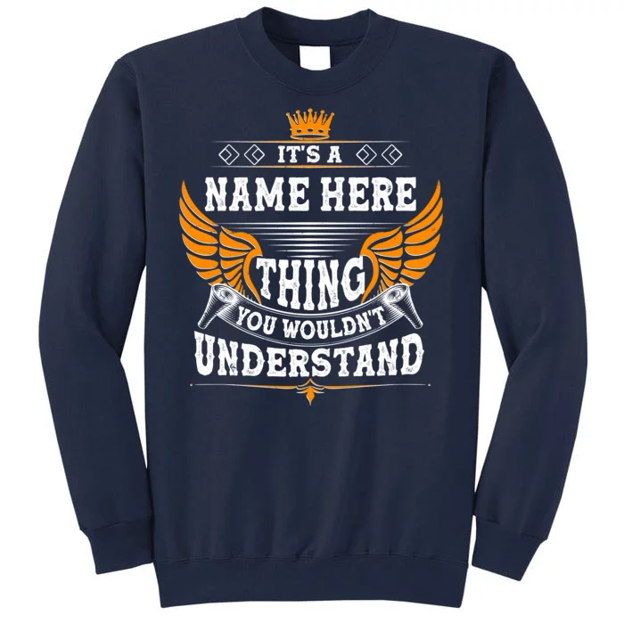 Personalize It's A Name Thing You Wouldn't Understand Custom Tall Sweatshirt