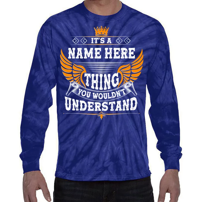 Personalize It's A Name Thing You Wouldn't Understand Custom Tie-Dye Long Sleeve Shirt