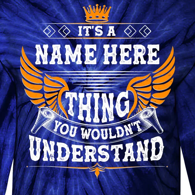 Personalize It's A Name Thing You Wouldn't Understand Custom Tie-Dye Long Sleeve Shirt